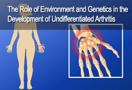 The Role of Environment and Genetics in the Development of Undifferentiated Arthritis